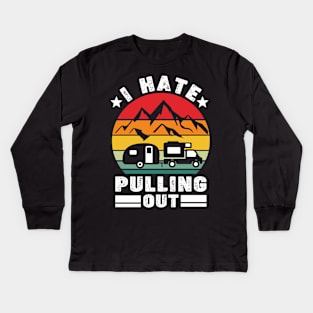 I hate pulling out Kids Long Sleeve T-Shirt